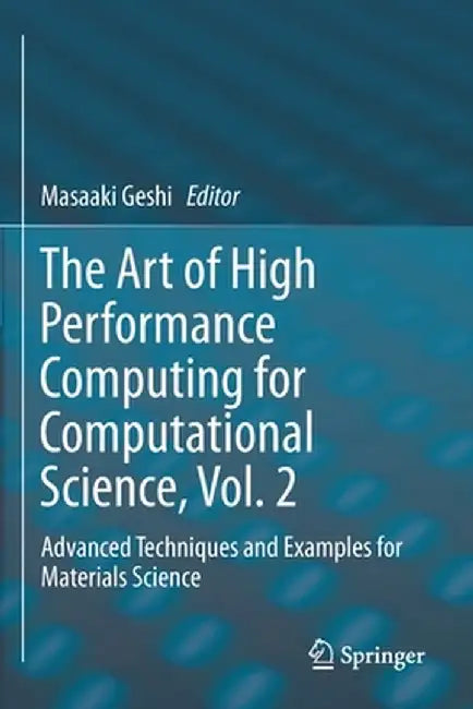 The Art of High Performance Computing for Computational Science, Vol. 2: Advanced Techniques and Examples for Materials Science by Masaaki Geshi