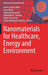Nanomaterials for Healthcare, Energy and Environment by Aamir Hussain Bhat