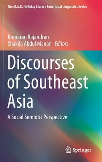 Discourses of Southeast Asia: A Social Semiotic Perspective by Kumaran Rajandran