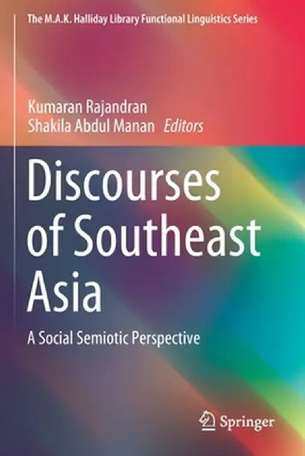 Discourses of Southeast Asia: A Social Semiotic Perspective by Kumaran Rajandran