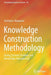 Knowledge Construction Methodology: Fusing Systems Thinking and Knowledge Management by Yoshiteru Nakamori