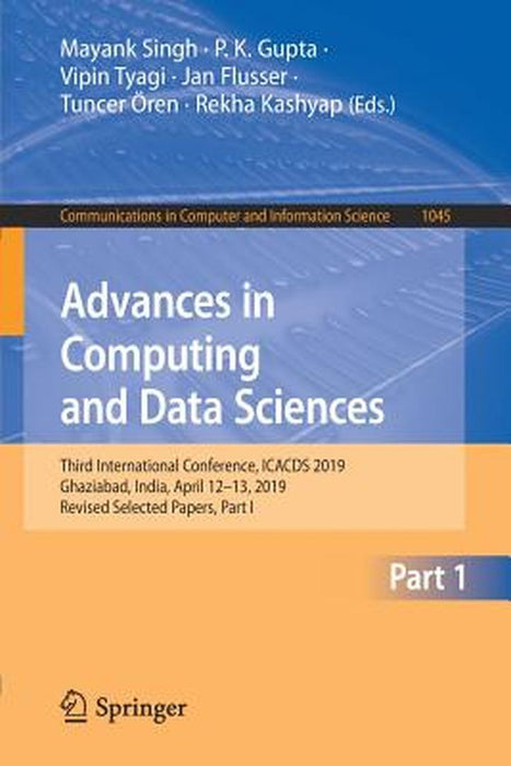 Advances in Computing and Data Sciences: Third International Conference, Icacds 2019, Ghaziabad, India, April 12-13, 2019, Revised Selected Papers, Pa by Mayank Singh