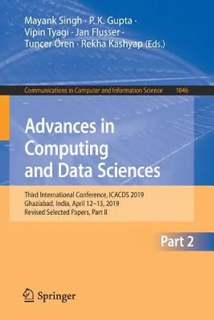 Advances in Computing and Data Sciences: Third International Conference, Icacds 2019, Ghaziabad, India, April 12-13, 2019, Revised Selected Papers, Pa by Mayank Singh