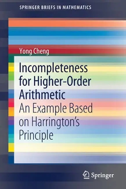 Incompleteness for Higher-Order Arithmetic: An Example Based on Harrington's Principle by Yong Cheng