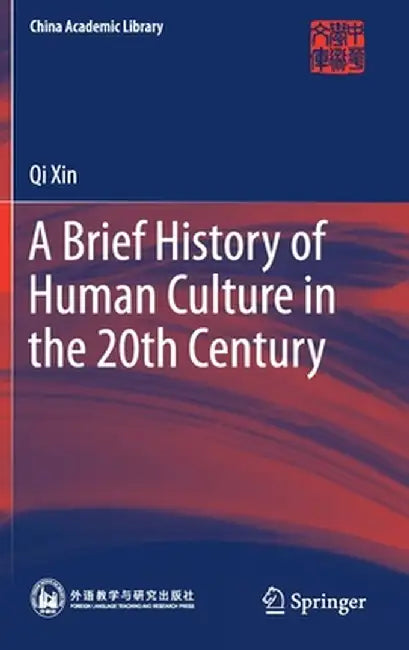 A Brief History of Human Culture in the 20th Century by Qi Xin