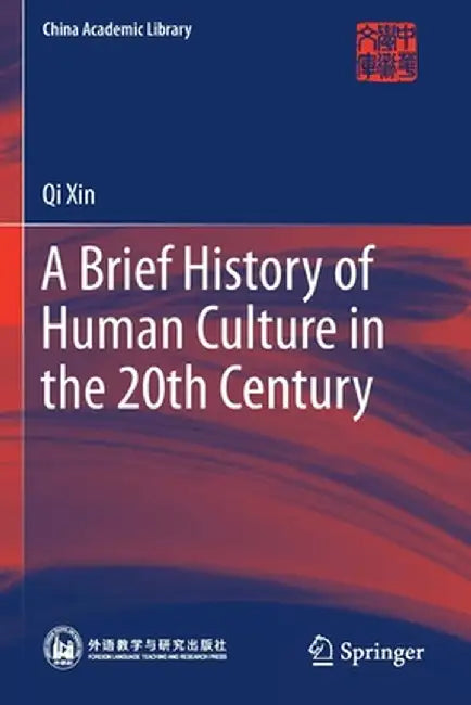 A Brief History of Human Culture in the 20th Century by Qi Xin