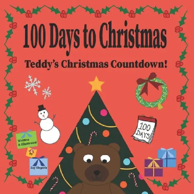 100 Days to Christmas: Teddy's Christmas Countdown! by Zay Elspeth