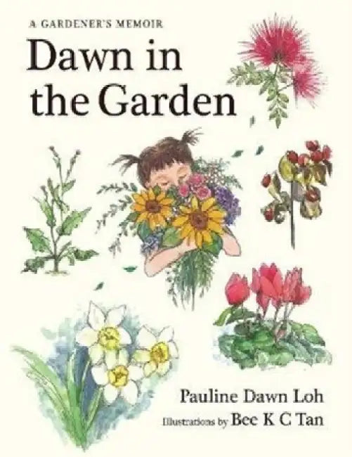 Dawn in the Garden: A Gardenerâ€™s Memoir by Pauline Dawn Loh