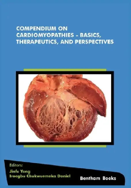 Compendium on Cardiomyopathies - Basics, Therapeutics, and Perspectives by Iroegbu Chukwuemeka Daniel