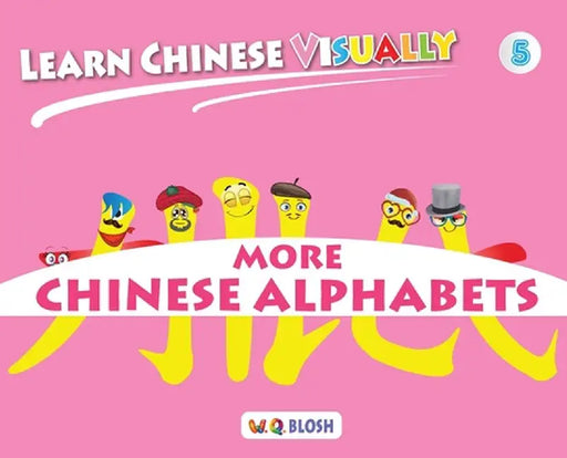 Learn Chinese Visually 5: More Chinese Alphabets by W. Q. Blosh
