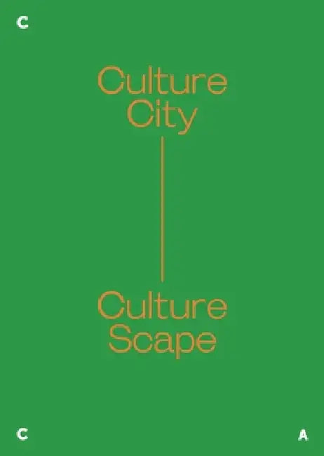 Culture City. Culture Scape. by Ute Meta Bauer, Sophie Goltz, Khim Ong