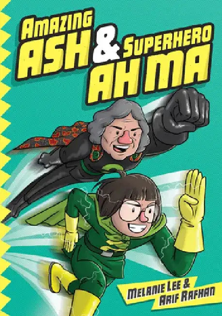 Amazing Ash & Superhero Ah Ma (Book 1) by Melanie Lee