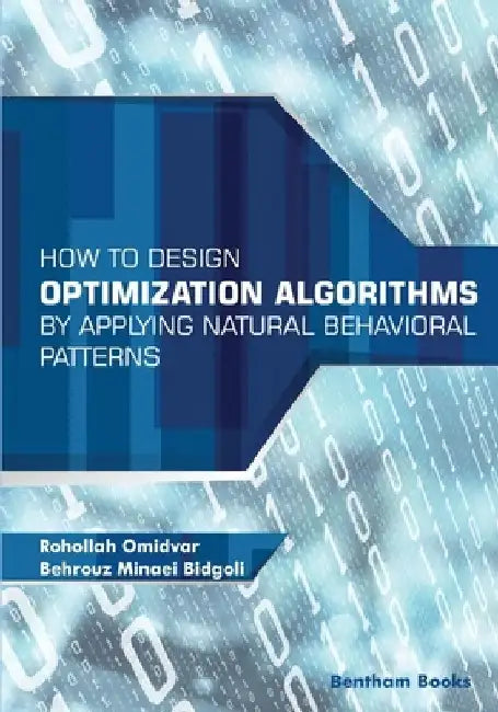 How to Design Optimization Algorithms by Applying Natural Behavioral Patterns by Behrouz Minaei Bidgoli