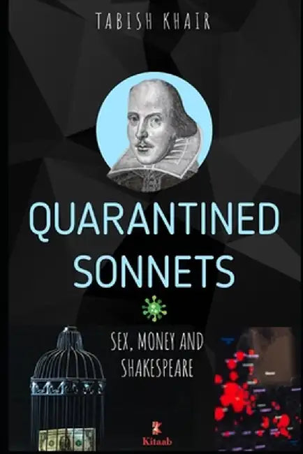 Quarantined Sonnets: Sex, Money and Shakespeare by Khair, Tabish