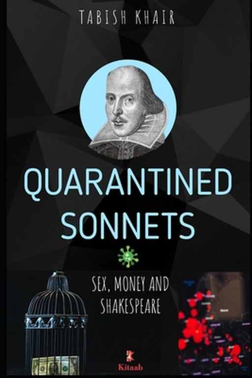 Quarantined Sonnets: Sex, Money and Shakespeare by Khair, Tabish