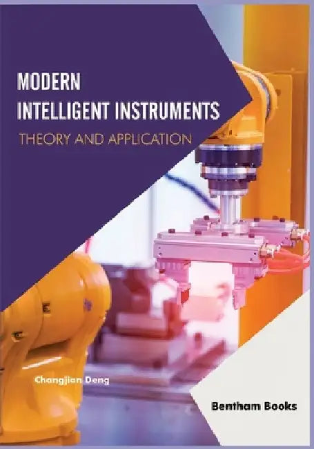 Modern Intelligent Instruments - Theory and Application by Changjian Deng