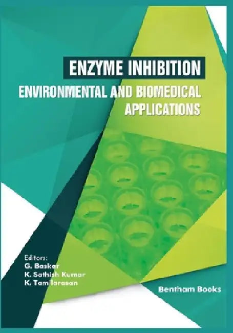 Enzyme Inhibition - Environmental and Biomedical Applications by K. Sathish Kumar