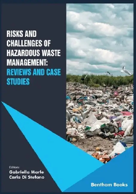 Risks and Challenges of Hazardous Waste Management: Reviews and Case Studies by Carla Di Stefano