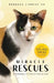 Miracle Rescues: 9 remarkable stories of rescue cats with tips-and-tricks to run a successful cat rescue operations by Rebecca Lingcat Ho