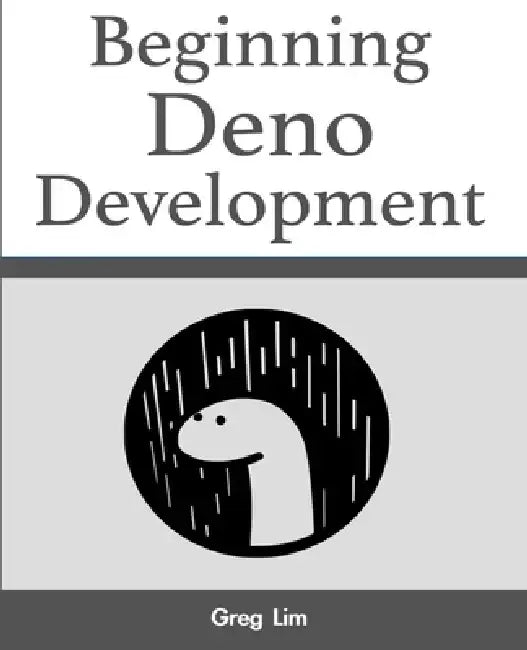 Beginning Deno Development by Greg Lim