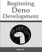 Beginning Deno Development by Greg Lim