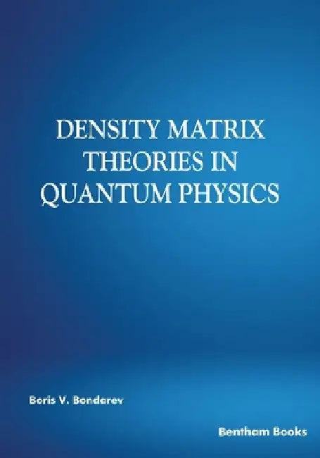 Density Matrix Theories in Quantum Physics by Boris V. Bondarev