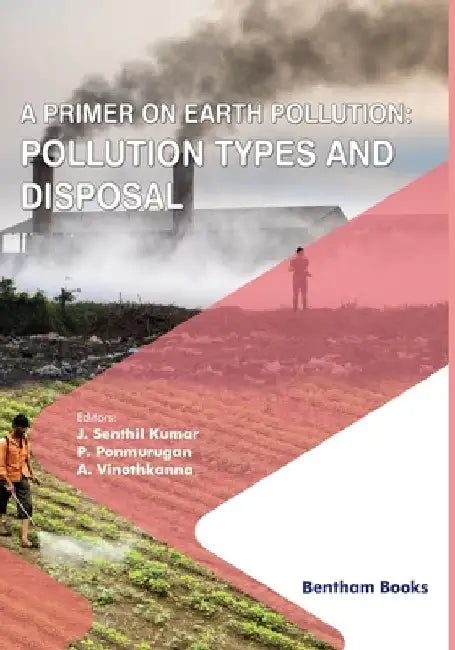 A Primer on Earth Pollution: Pollution Types and Disposal by P. Ponmurugan