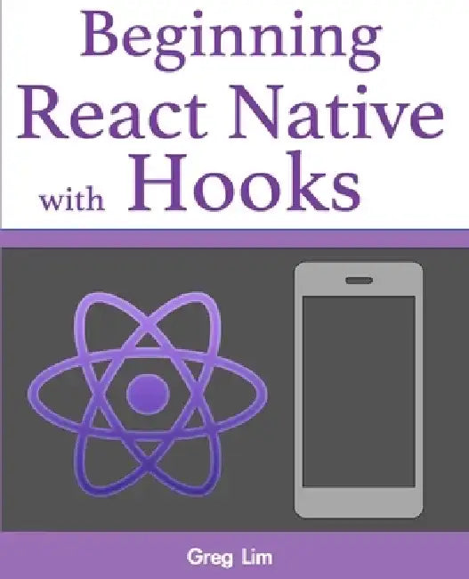 Beginning React Native with Hooks by Greg Lim