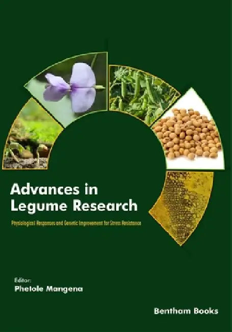 Advances in Legume Research: Physiological Responses and Genetic Improvement for Stress Resistance by Phetole Mangena
