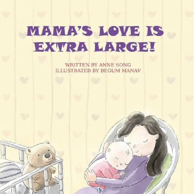 Mama's Love Is Extra Large! by Anne Song