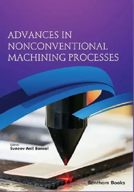 Advances in Nonconventional Machining Processes by Suneev Anil Bansal