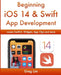 Beginning iOS 14 & Swift App Development: Develop iOS Apps with Xcode 12, Swift 5, SwiftUI, MLKit, ARKit and more by Greg Lim