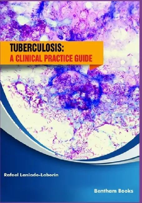 Tuberculosis: a clinical practice guide by Rafael Laniado-Laborín