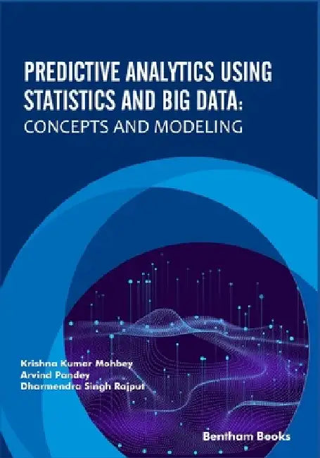 Predictive Analytics Using Statistics and Big Data: Concepts and Modeling by Arvind Pandey