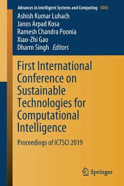 First International Conference on Sustainable Technologies for Computational Intelligence: Proceedings of Ictsci 2019 by Ashish Kumar Luhach