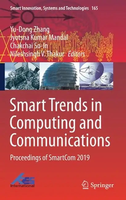 Smart Trends in Computing and Communications: Proceedings of Smartcom 2019 by Yu-Dong Zhang