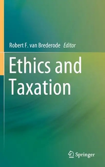 Ethics and Taxation by Robert F. Van Brederode