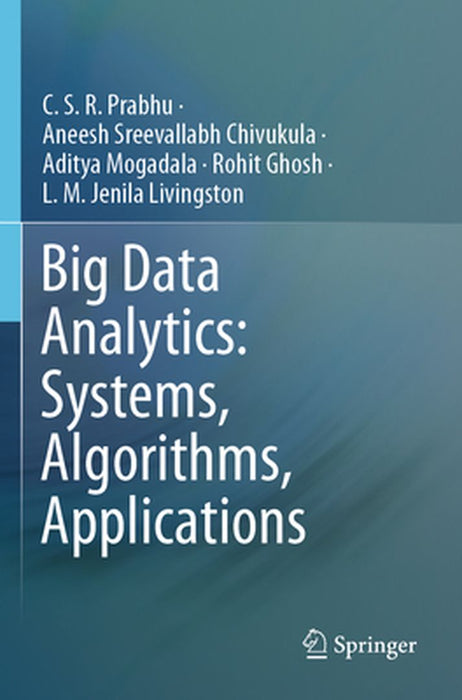 Big Data Analytics: Systems Algorithms Applications by C.S.R. Prabhu