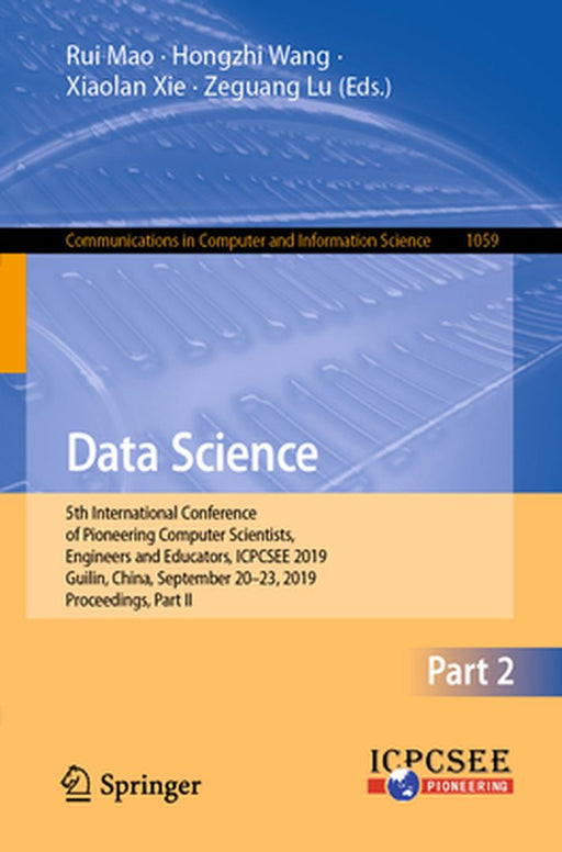 Data Science: 5th International Conference of Pioneering Computer Scientists, Engineers and Educators, Icpcsee 2019, Guilin, China, by Rui Mao