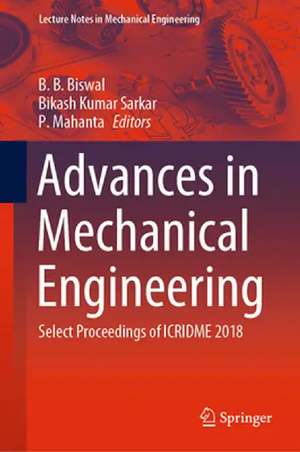 Advances in Mechanical Engineering: Select Proceedings of Icridme 2018 by B. B. Biswal