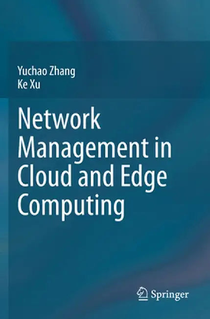 Network Management in Cloud and Edge Computing by Yuchao Zhang