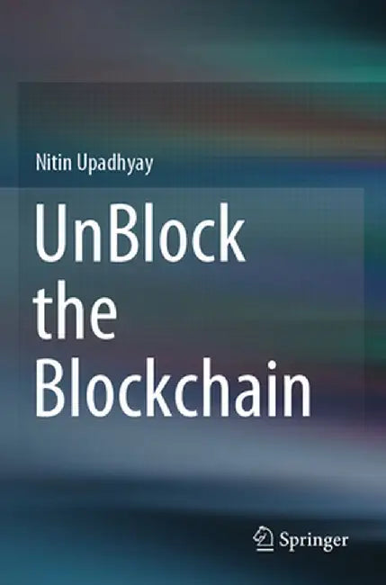 Unblock the Blockchain by Nitin Upadhyay