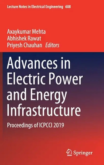 Advances in Electric Power and Energy Infrastructure: Proceedings of Icpcci 2019 by Axaykumar Mehta
