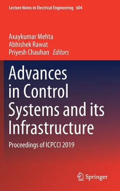 Advances in Control Systems and Its Infrastructure: Proceedings of Icpcci 2019 by Axaykumar Mehta