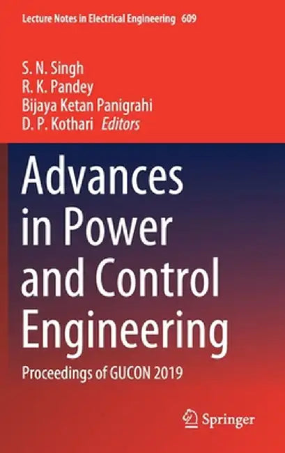 Advances in Power and Control Engineering: Proceedings of Gucon 2019 by S. N. Singh