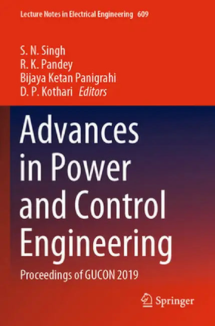 Advances in Power and Control Engineering: Proceedings of Gucon 2019 by S. N. Singh