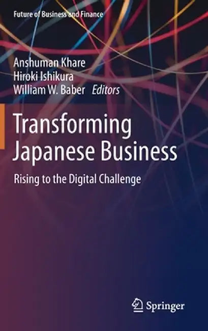 Transforming Japanese Business: Rising to the Digital Challenge by Anshuman Khare