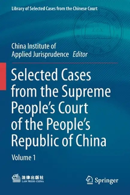 Selected Cases from the Supreme People's Court of the People's Republic of China: Volume 1 by China Institute of Applied Jurisprudence