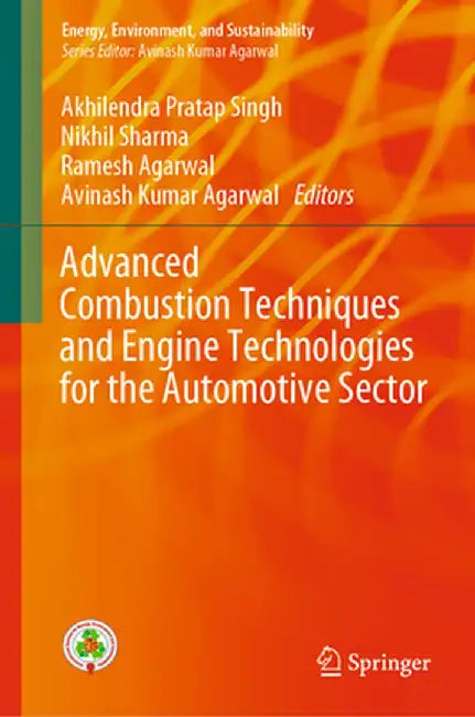 Advanced Combustion Techniques and Engine Technologies for the Automotive Sector by Akhilendra Pratap Singh