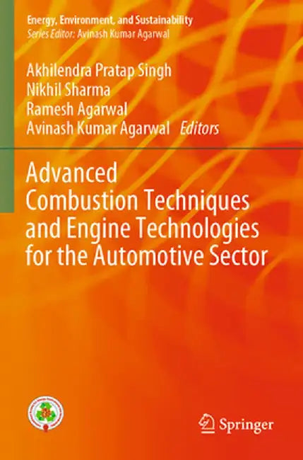 Advanced Combustion Techniques and Engine Technologies for the Automotive Sector by Akhilendra Pratap Singh